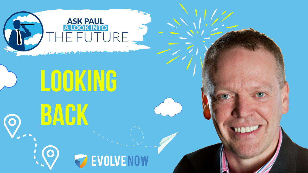 Ask Paul - A Look Into The Future Episode 103: Looking Back